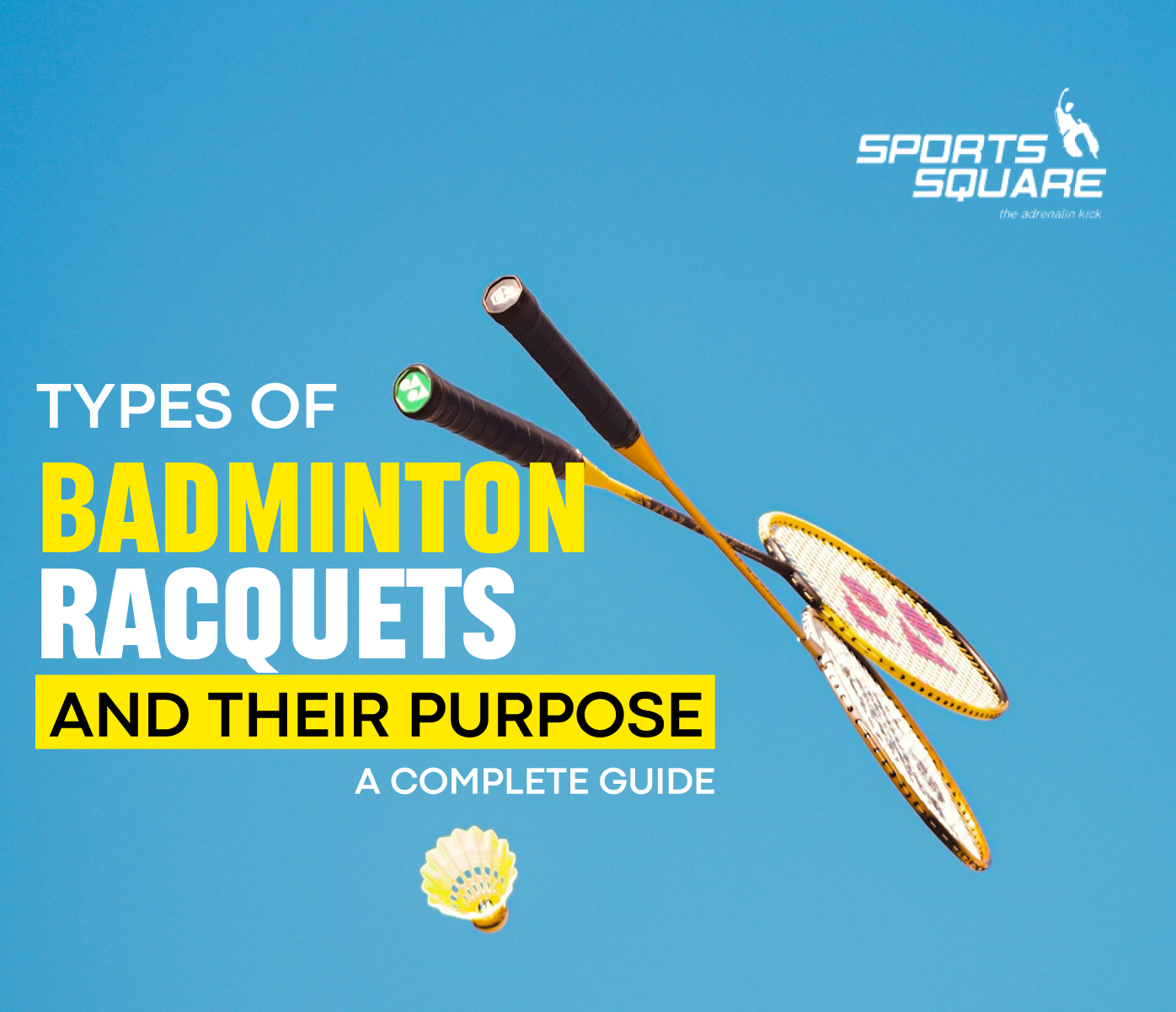 Types of Badminton Racquets and Their Purpose: A Complete Guide
